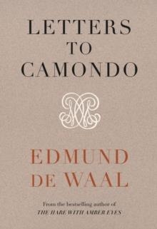 LETTERS TO CAMONDO | 9781784744311 | EDMUND DE WAAL 