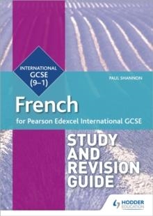 PEARSON EDEXCEL INTERNATIONAL GCSE FRENCH STUDY AND REVISION GUIDE | 9781510474963
