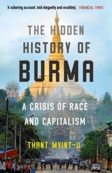 THE HIDDEN HISTORY OF BURMA | 9781786497901 | THANT MYINT-U 