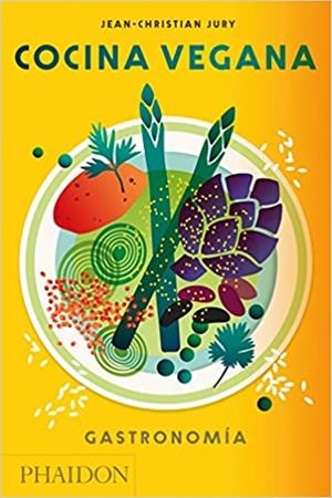 ESP COCINA VEGANA - GASTRONOMIA | 9780714874944 | JEAN-CHRISTIAN JURY