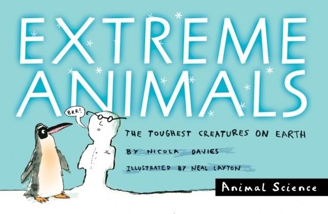 EXTREME ANIMALS: THE TOUGHEST CREATURES ON EARTH | 9780763641276 | NICOLA DAVIES