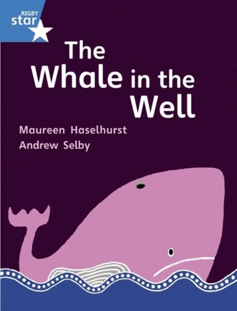 RIGBY STAR GUIDED YEAR 1 BLUE LEVEL: THE WHALE IN THE WELL † | 9780433028246