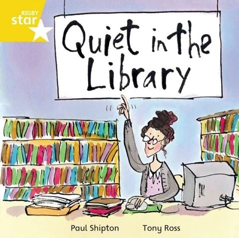 RIGBY STAR INDEPENDENT YEAR 1 YELLOW LEVEL: QUIET IN THE LIBRARY  | 9780433029564