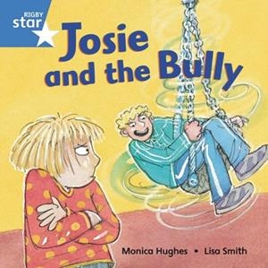 RIGBY STAR INDEPENDENT YEAR 1 BLUE LEVEL: JOSIE AND THE BULLY | 9780433029618
