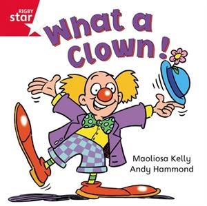 RIGBY STAR INDEPENDENT FOUNDATION RED LEVEL: WHAT A CLOWN | 9780433029694