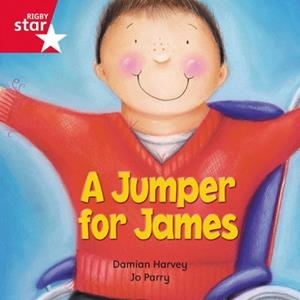 RIGBY STAR INDEPENDENT FOUNDATION RED LEVEL: A JUMPER FOR JAMES | 9780433029823