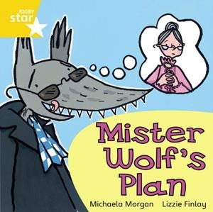 RIGBY STAR INDEPENDENT YEAR 1 YELLOW LEVEL: MISTER WOLF'S PLAN | 9780433029939