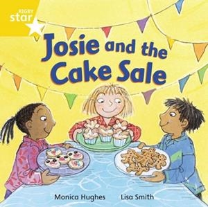 RIGBY STAR INDEPENDENT YEAR 1 YELLOW LEVEL: JOSIE AND THE CAKE SALE | 9780433029960