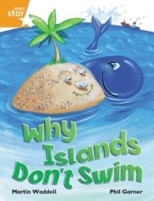 RIGBY STAR INDEPENDENT YEAR 2 ORANGE LEVEL: WHY ISLANDS DON'T SWIM | 9780433030348
