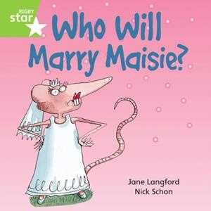 RIGBY STAR INDEPENDENT YEAR 1 GREEN LEVEL: WHO WILL MARRY MAISIE? | 9780433030317