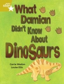 RIGBY STAR INDEPENDENT YEAR 2 GOLD LEVEL: WHAT DAMIAN DIDN'T KNOW ABOUT DINOSAURS | 9780433030485