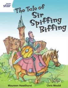 RIGBY STAR INDEPENDENT YEAR 2 WHITE LEVEL: THE TALE OF SIR SPIFFING BIFFING | 9780433030522