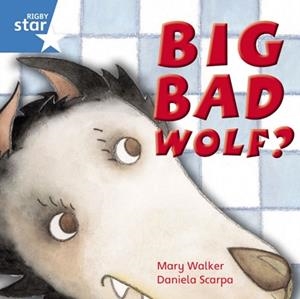 RIGBY STAR INDEPENDENT YEAR 1 BLUE LEVEL: BIG BAD WOLF | 9780433034384