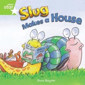 RIGBY STAR INDEPENDENT YEAR 1 GREEN LEVEL: SLUG MAKES A HOUSE | 9780433034469