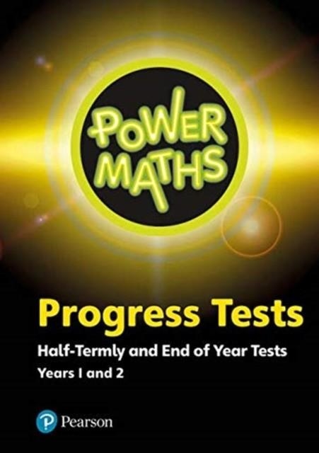POWER MATHS HALF TERMLY AND END OF YEAR PROGRESS TESTS YEARS 1 AND 2 | 9781292270821