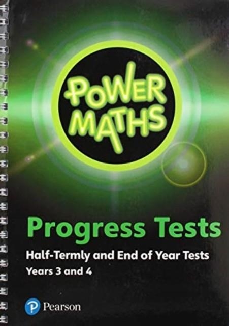 POWER MATHS HALF TERMLY AND END OF YEAR PROGRESS TESTS YEARS 3 AND 4 | 9781292270838