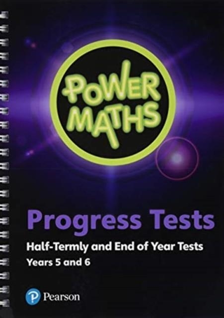 POWER MATHS HALF TERMLY AND END OF YEAR PROGRESS TESTS YEARS 5 AND 6 | 9781292270845