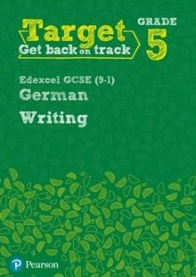 TARGET GRADE 5 WRITING EDEXCEL GCSE (9-1) GERMAN WORKBOOK | 9780435189075