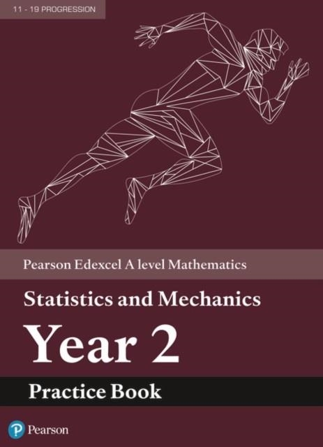 EDEXCEL AS AND A LEVEL MATHEMATICS STATISTICS AND MECHANICS YEAR 2 PRACTICE WORKBOOK | 9781292274652