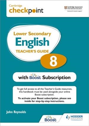 CAMBRIDGE CHECKPOINT LOWER SECONDARY ENGLISH TEACHER'S GUIDE 8 WITH BOOST SUBSCRIPTION BOOKLET | 9781398300675