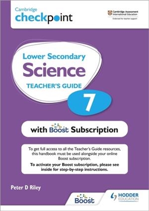 CAMBRIDGE CHECKPOINT LOWER SECONDARY SCIENCE TEACHER'S GUIDE 7 WITH BOOST SUBSCRIPTION BOOKLET | 9781398300750