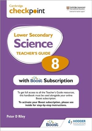 CAMBRIDGE CHECKPOINT LOWER SECONDARY SCIENCE TEACHER'S GUIDE 8 WITH BOOST SUBSCRIPTION BOOKLET | 9781398300767