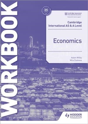 CAMBRIDGE INTERNATIONAL AS AND A LEVEL ECONOMICS WORKBOOK | 9781398308282