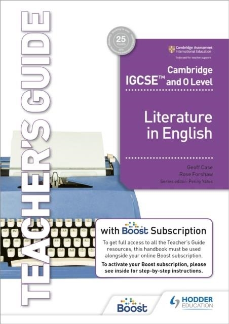 CAMBRIDGE IGCSE™ AND O LEVEL LITERATURE IN ENGLISH TEACHER'S GUIDE WITH BOOST SUBSCRIPTION | 9781398317529