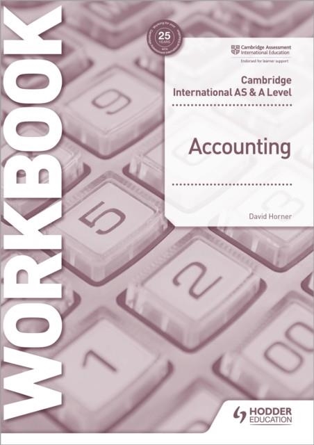 CAMBRIDGE INTERNATIONAL AS AND A LEVEL ACCOUNTING WORKBOOK | 9781398317543