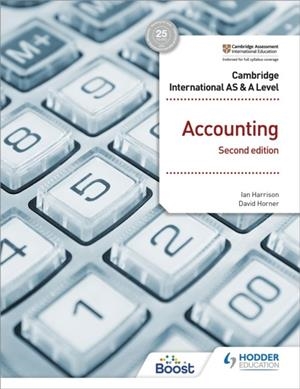 CAMBRIDGE INTERNATIONAL AS AND A LEVEL ACCOUNTING SECOND EDITION | 9781398317536