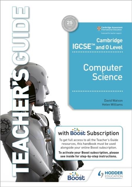 CAMBRIDGE IGCSE AND O LEVEL COMPUTER SCIENCE TEACHER'S GUIDE WITH BOOST SUBSCRIPTION BOOKLET | 9781398318502