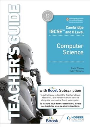 CAMBRIDGE IGCSE AND O LEVEL COMPUTER SCIENCE TEACHER'S GUIDE WITH BOOST SUBSCRIPTION BOOKLET | 9781398318502