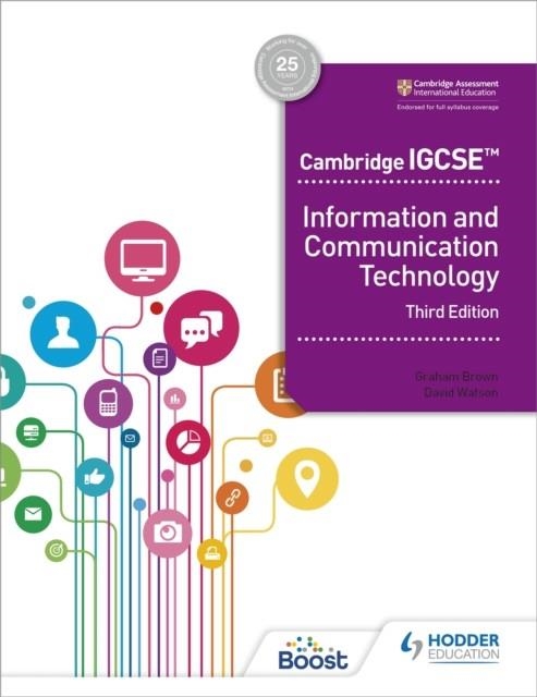 CAMBRIDGE IGCSE INFORMATION AND COMMUNICATION TECHNOLOGY THIRD EDITION | 9781398318540