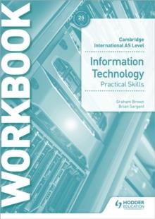 CAMBRIDGE INTERNATIONAL AS LEVEL INFORMATION TECHNOLOGY SKILLS WORKBOOK | 9781510483064