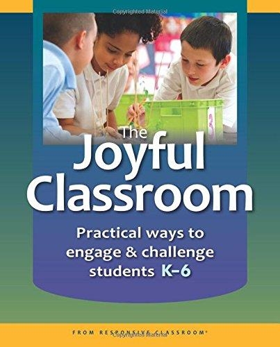 THE JOYFUL CLASSROOM: PRACTICAL WAYS TO ENGAGE AND CHALLENGE STUDENTS K-6 | 9781892989833 | RESPONSIVE CLASSROOM