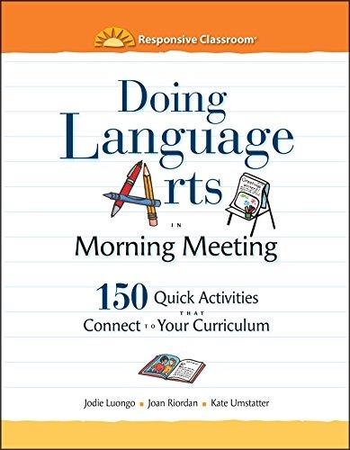 DOING LANGUAGE ARTS IN MORNING MEETING: 150 QUICK ACTIVITIES THAT CONNECT TO YOUR CURRICULUM | 9781892989802 | JODIE LUONGO