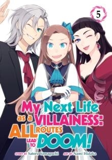 MY NEXT LIFE AS A VILLAINESS: ALL ROUTES LEAD TO DOOM! (MANGA) VOL. 5 | 9781648271076 | SATORU YAMAGUCHI