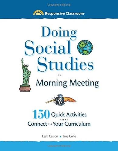 DOING SOCIAL STUDIES IN MORNING MEETING: 150 QUICK ACTIVITIES THAT CONNECT TO YOUR CURRICULUM | 9781892989888