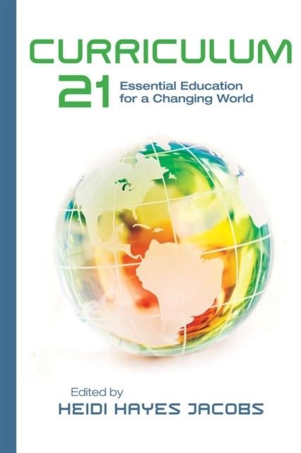 CURRICULUM 21: ESSENTIAL EDUCATION FOR A CHANGING WORLD ( PROFESSIONAL DEVELOPMENT ) | 9781416609407 | HEIDI HAYES JACOBS