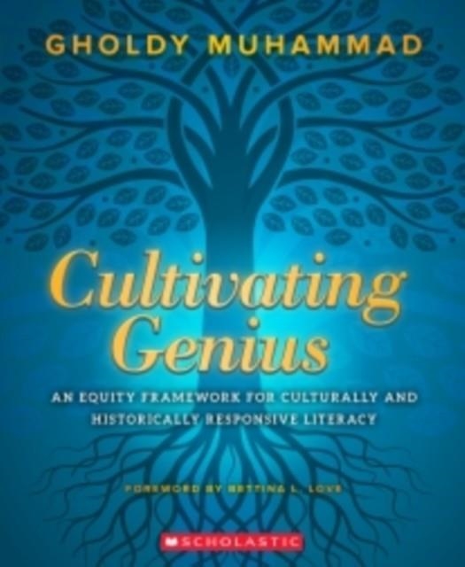CULTIVATING GENIUS: AN EQUITY FRAMEWORK FOR CULTURALLY AND HISTORICALLY RESPONSIVE LITERACY | 9781338594898 | GHOLDY MUHAMMAD