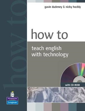 HOW TO TEACH ENGLISH WITH TECHNOLOGY+CD-ROM | 9781405853088 | GAVIN DUDENEY NICKY HOCKLY