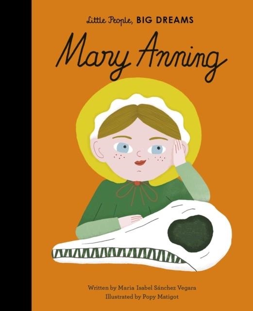 LITTLE PEOPLE, BIG DREAMS 58: MARY ANNING | 9780711255517 | MARIA ISABEL SANCHEZ VEGARA