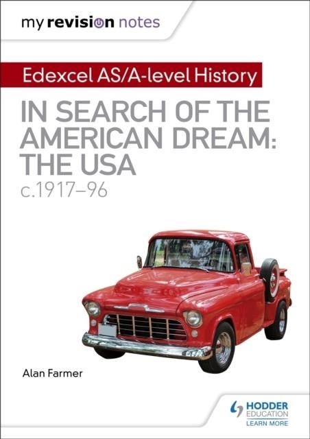 MY REVISION NOTES: EDEXCEL AS/A-LEVEL HISTORY: IN SEARCH OF THE AMERICAN DREAM: THE USA, C1917–96 | 9781510418097