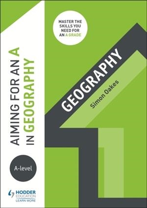 AIMING FOR AN A IN A-LEVEL GEOGRAPHY | 9781510424081