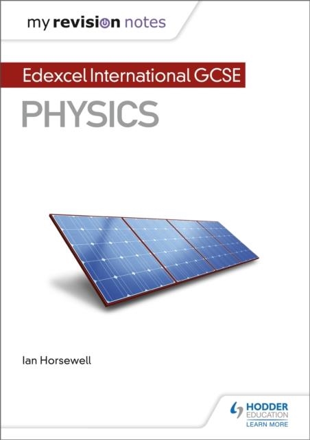 MY REVISION NOTES: EDEXCEL INTERNATIONAL GCSE (9–1) PHYSICS | 9781510446755