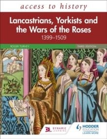 ACCESS TO HISTORY: LANCASTRIANS, YORKISTS AND THE WARS OF THE ROSES, 1399–1509, THIRD EDITION | 9781510459397