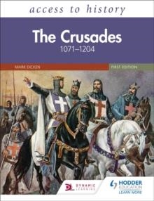 ACCESS TO HISTORY: THE CRUSADES 1071–1204 | 9781510468696