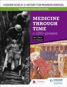 HODDER GCSE (9–1) HISTORY FOR PEARSON EDEXCEL FOUNDATION EDITION: MEDICINE THROUGH TIME C.1250–PRESENT | 9781510473195