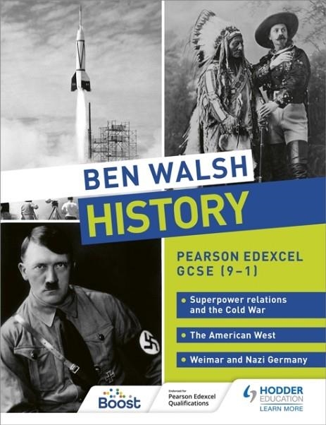 BEN WALSH HISTORY: PEARSON EDEXCEL GCSE (9–1): SUPERPOWER RELATIONS AND THE COLD WAR, THE AMERICAN WEST AND WEIMAR AND NAZI GERMANY | 9781510480216
