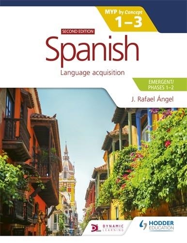 SPANISH FOR THE IB MYP 1-3 (EMERGENT/PHASES 1-2): MYP BY CONCEPT SECOND EDITION | 9781398312777